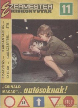 Szűcs József - "Csináld magad"... autósoknak! Szűcs József - "Csináld magad"... autósoknak!, 1973 antikvár könyv