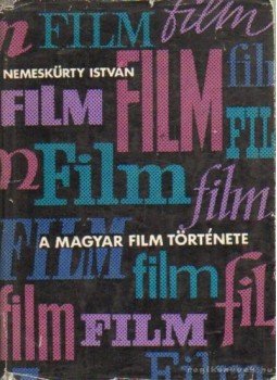 Nemeskürty István - A magyar film története Nemeskürty István - A magyar film története, Budapest 1965 antikvár könyv