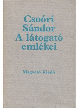Csoóri Sándor - A látogató emlékei Csoóri Sándor - A látogató emlékei, Budapest 1977 antikvár könyv
