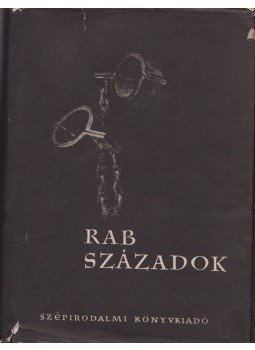 Pintér József - Rab századok Pintér József - Rab századok, Budapest 1956 antikvár könyv