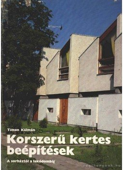 Timon Kálmán - Korszerű kertes beépítések Timon Kálmán - Korszerű kertes beépítések, Budapest 1982 antikvár könyv
