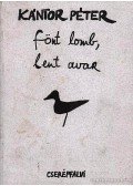Kántor Péter - Fönt lomb, lent avar