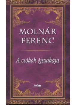 Molnár Ferenc - A csókok éjszakája Molnár Ferenc - A csókok éjszakája, 2007 antikvár könyv
