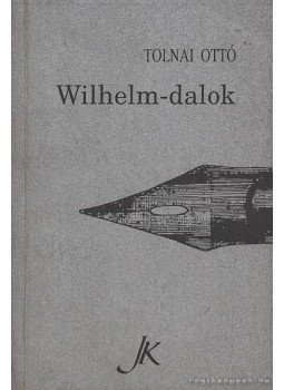 Tolnai Ottó - Wilhelm-dalok Tolnai Ottó - Wilhelm-dalok, Pécs 1992 antikvár könyv