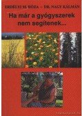Erdélyi M. Róza,Nagy Kálmán dr. - Ha már a gyógyszerek nem segítenek...