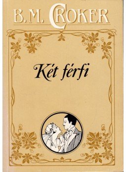 Croker, B. M. - Két férfi Croker, B. M. - Két férfi, Budapest 1992 antikvár könyv