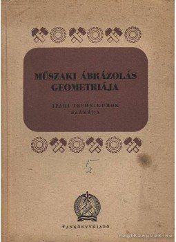 Petrich Géza - Műszaki ábrázolás geometriája Petrich Géza - Műszaki ábrázolás geometriája, Budapest 1953 antikvár könyv
