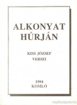 Kiss József - Alkonyat húrján Kiss József - Alkonyat húrján, Komló 1994 antikvár könyv
