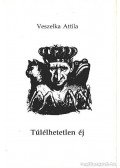 Veszelka Attila - Túlélhetetlen éj