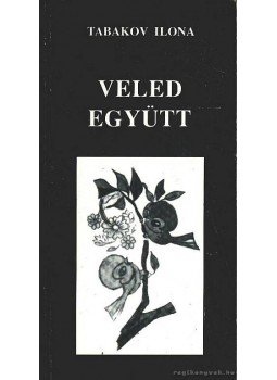 Tabakov Ilona - Veled együtt Tabakov Ilona - Veled együtt, 0 antikvár könyv