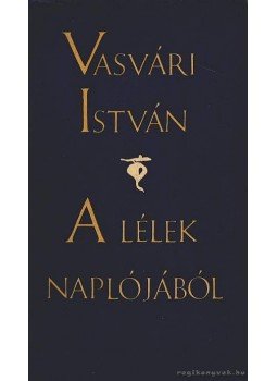 Vasvári István - A lélek naplójából Vasvári István - A lélek naplójából, Budapest 1966 antikvár könyv