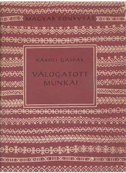 Károli Gáspár - Károli Gáspár válogatott munkái Károli Gáspár - Károli Gáspár válogatott munkái, Budapest 1958 antikvár könyv