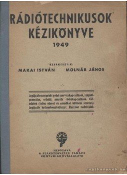 Makai István, Molnár János - Rádiótechnikusok kézikönyve 1949 Makai István, Molnár János - Rádiótechnikusok kézikönyve 1949, 0 antikvár könyv