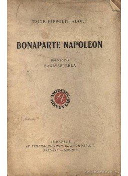 Taine Hippolit Adolf - Bonaparte Napoleon Taine Hippolit Adolf - Bonaparte Napoleon, Budapest 1919 antikvár könyv