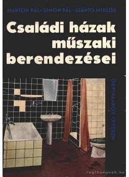 Szántó Miklós, Simon Pál, Marton Pál - Családi házak műszaki berendezései, Budapest 1972 antikvár könyv
