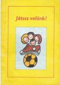 F. Kiss Erzsébet - Játssz velünk!