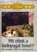 Borsányi László,Lorencz József - Mit ettek a Vadnyugat hősei?