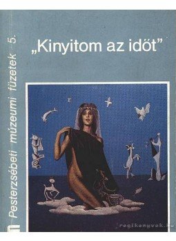 Kárpáti Kamil - Kinyitom az időt (dedikált) Kárpáti Kamil - Kinyitom az időt (dedikált), 1987 antikvár könyv
