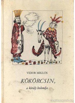Vidor Miklós - Kökörcsin, a király bolondja Vidor Miklós - Kökörcsin, a király bolondja, Budapest 1958 antikvár könyv