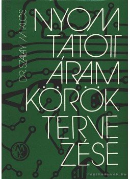 Dr. Szalay Miklós - Nyomtatott áramkörök tervezése Dr. Szalay Miklós - Nyomtatott áramkörök tervezése, Budapast 1982 antikvár könyv