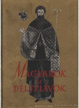 Gogolák Lajos, Ferdinandy Mihály - Magyarok és délszlávok Gogolák Lajos, Ferdinandy Mihály - Magyarok és délszlávok, Budapest 0 antikvár könyv