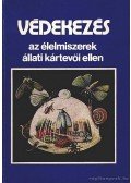 Erdős  Gyula - Védekezés az élelmiszerek állati kártevői ellen