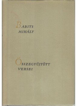 Babits Mihály - Babits Mihály összegyűjtött versei Babits Mihály - Babits Mihály összegyűjtött versei, Budapest 1961 antikvár könyv
