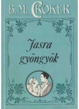 Croker, B. M. - Jasra gyöngyök Croker, B. M. - Jasra gyöngyök, Budapest 1991 antikvár könyv