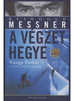 Reinhold Messner - A végzet hegye Reinhold Messner - A végzet hegye, Budapest 2004 antikvár könyv