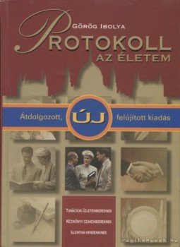 Görög Ibolya - Protokoll - az életem Görög Ibolya - Protokoll - az életem, Budapest 2004 antikvár könyv
