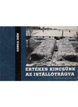 Gonda Irén - Értékes kincsünk az istállótrágya Gonda Irén - Értékes kincsünk az istállótrágya, Budapest 1965 antikvár könyv