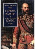 Gerő András - Ferenc József, a magyarok királya