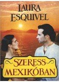 Esquivel, Laura - Szeress Mexikóban
