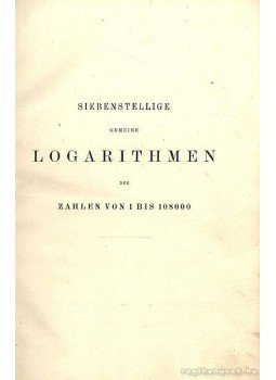 Schrön, Ludwig - Siebenstellige gemeine Logarithmen der zahlen von 1 bis 108000,  1910 antikvár könyv