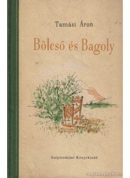 Tamási Áron - Bölcső és bagoly Tamási Áron - Bölcső és bagoly, Budapest 1954 antikvár könyv