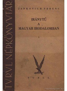 Jankovich Ferenc - Iránytű a magyar irodalomban Jankovich Ferenc - Iránytű a magyar irodalomban, 0 antikvár könyv