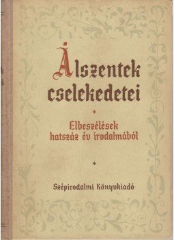 Hegedüs Géza - Álszentek cselekedetei Hegedüs Géza - Álszentek cselekedetei, Budapest 1953 antikvár könyv
