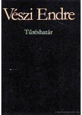 Vészi Endre - Tűréshatár