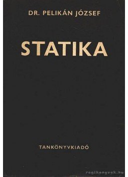 Pelikán József - Statika Pelikán József - Statika, Budapest 1972 antikvár könyv