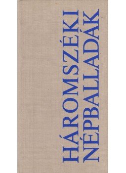 Faragó József, Albert Ernő - Háromszéki népballadák Faragó József, Albert Ernő - Háromszéki népballadák, Bukarest 1973 antikvár könyv