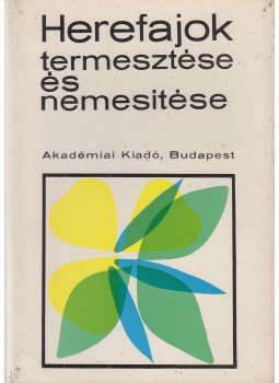 Dr. Mándy György szerkesztő - Herefajok termesztése és nemesítése Dr. Mándy György szerkesztő - Herefajok termesztése és nemesítése, Budapest 1968 antikvár könyv