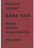 Katona József - Bánk bán Illyés Gyula átigazításában