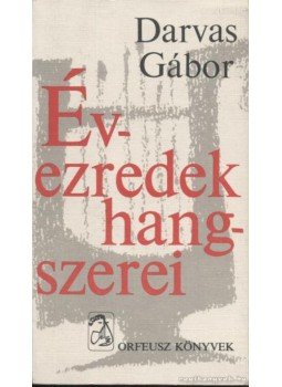 Darvas Gábor - Évezredek hangszerei, Budapest 1975 antikvár könyv