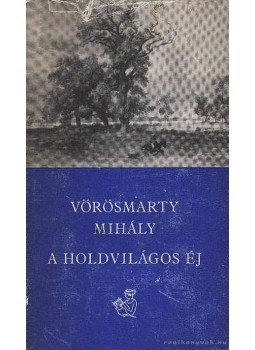 Vörösmarty Mihály - Holdvilágos éj Vörösmarty Mihály - Holdvilágos éj, Budapest 1968 antikvár könyv