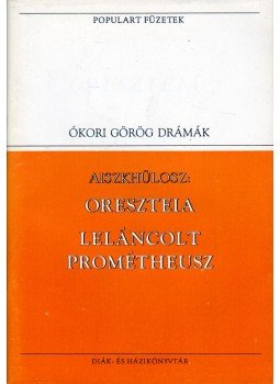 Aiszkhülosz - Oreszteia / Leláncolt Prométheusz Aiszkhülosz - Oreszteia / Leláncolt Prométheusz, Budapest 1993 antikvár könyv