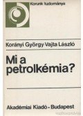 Dr. Korányi György,Vajta László - Mi a petrolkémia?