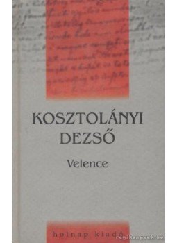 Kosztolányi Dezső - Velence Kosztolányi Dezső - Velence, Budapest 2000 antikvár könyv