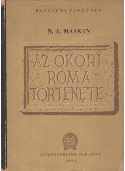 Maskin, N. A. - Az ókori Róma története Maskin, N. A. - Az ókori Róma története, Budapest 1951 antikvár könyv