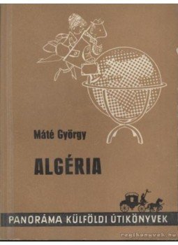 Máté György - Algéria Máté György - Algéria, Budapest 1971 antikvár könyv