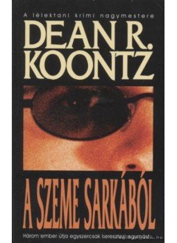Dean R. Koontz - A szeme sarkából 1-2. Dean R. Koontz - A szeme sarkából 1-2., null 2001 antikvár könyv